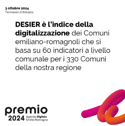 Desier p l'indice dela digitalizzazione dei Comuni Emiliano-Romagnoli che si basa su 60 indicatori a livello comunale per i 330 Comuni della nostra Regione