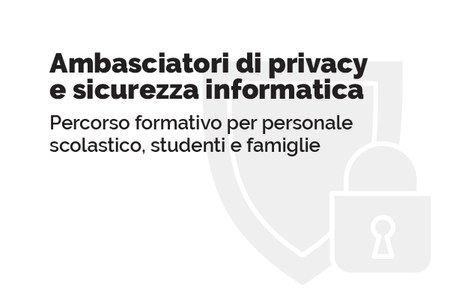 Progetto Ambasciatori di privacy e sicurezza informatica
