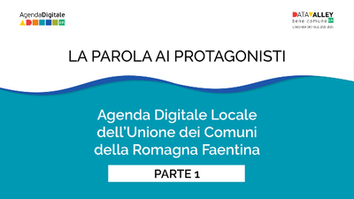 La parola ai protagonisti: l’Agenda Digitale dell’Unione dei Comuni della Romagna Faentina