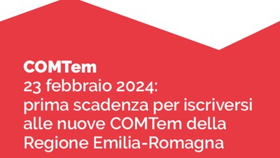 23 febbraio 2024: prima importante scadenza per iscriversi alle nuove COMTem della Regione Emilia-Romagna