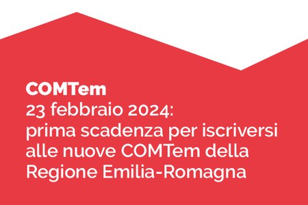 23 febbraio 2024: prima importante scadenza per iscriversi alle nuove COMTem della Regione Emilia-Romagna