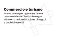 Commercio e turismo: nuovo bando per rigenerare la rete commerciale delle città e dei paesi dell’Emilia-Romagna attraverso la riqualificazione di negozi e pubblici esercizi