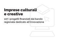 Imprese culturali e creative: 107 i progetti finanziati dal bando regionale dedicato all’innovazione