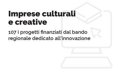 Imprese culturali e creative: 107 i progetti finanziati dal bando regionale dedicato all’innovazione