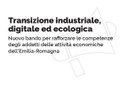 Transizione industriale, digitale ed ecologica: dalla Regione un nuovo bando per rafforzare le competenze degli addetti delle attività economiche dell’Emilia-Romagna.