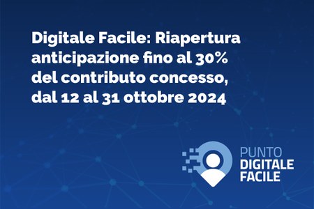 Digitale Facile: Riapertura anticipazione fino al 30% del contributo concesso dal 12 al 31 ottobre 2024