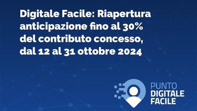 Digitale Facile: Riapertura anticipazione fino al 30% del contributo concesso dal 12 al 31 ottobre 2024